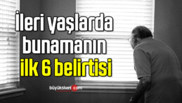 İleri yaşlarda bunamanın ilk 6 belirtisi