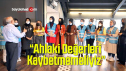 “Ahlaki Değerleri Kaybetmemeliyiz”