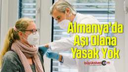 Almanya’da Aşı Olana Yasak Yok