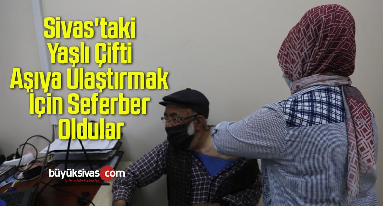 Sivas’taki Yaşlı Çifti Aşıya Ulaştırmak İçin Seferber Oldular