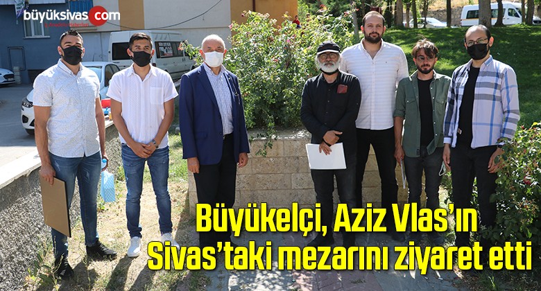 Büyükelçi, Aziz Vlas’ın Sivas’taki mezarını ziyaret etti