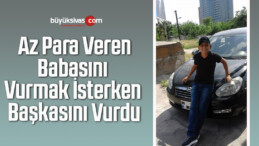 Babasını Vurmak İsterken Başkasını Vurdu