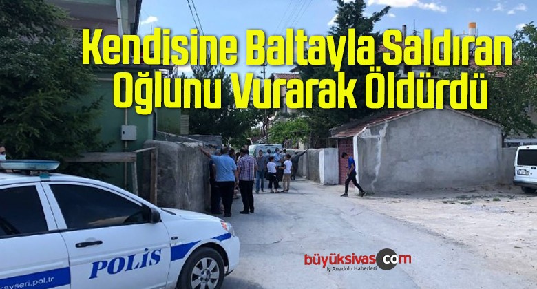 Kendisine Baltayla Saldıran Oğlunu Vurarak Öldürdü