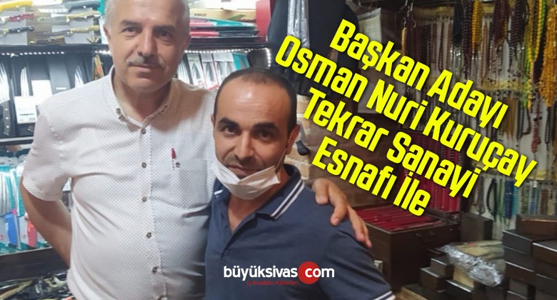 Başkan Adayı Osman Nuri Kuruçay Tekrar Sanayi Esnafı İle