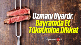 Uzmanı Uyardı: Bayramda Et Tüketimine Dikkat