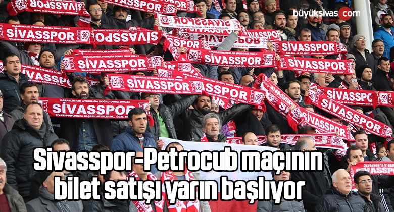 Sivasspor-Petrocub maçının bilet satışı yarın başlıyor