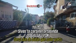 2021 Türkiye’sinde Sivas’ta hala doğalgaz verilmemiş bir mahalle