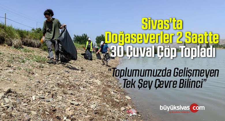 Sivas’ta Doğaseverler 2 Saatte 30 Çuval Çöp Topladı