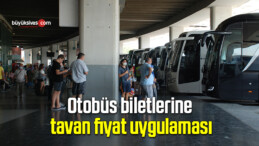 Otobüs biletlerine tavan fiyat uygulaması