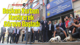 Başkan Kurban Kestirerek Göreve Başladı