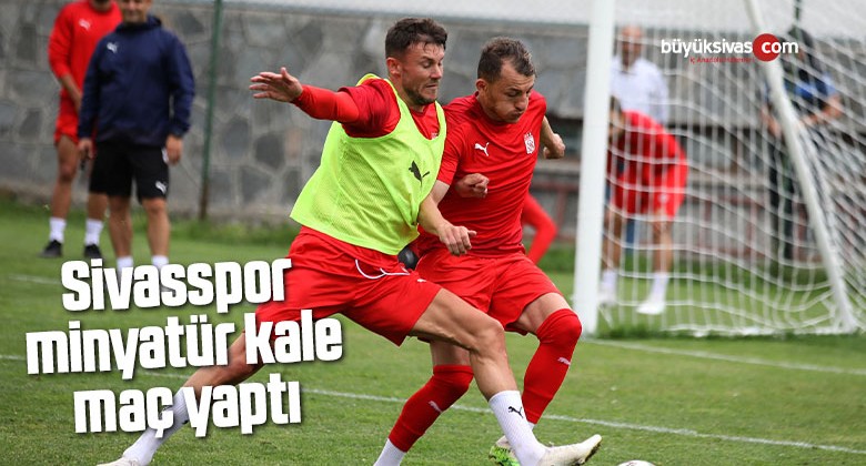 Sivasspor minyatür kale maç yaptı