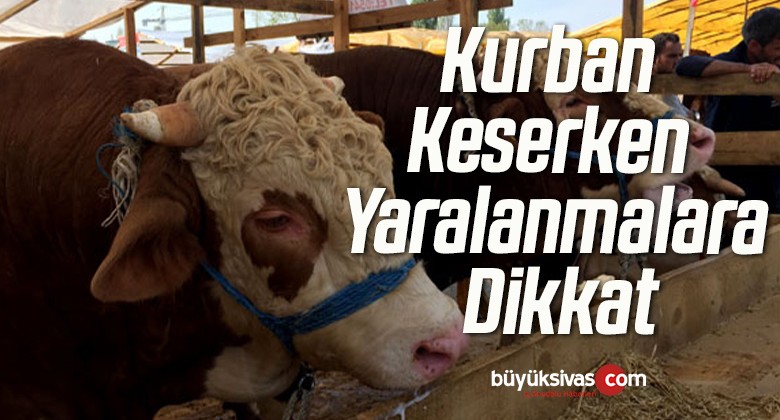 Kurban Keserken Yaralanmalara Dikkat