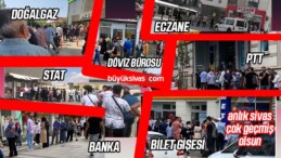 Sivas’ta her yerde kuyruk var! Sivas şuan en az 1 milyon