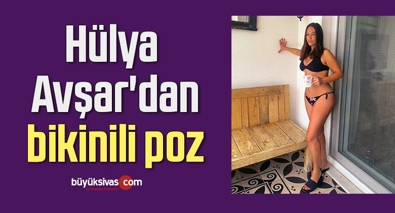 Hülya Avşar’dan bikinili poz