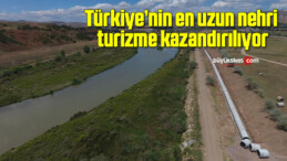 Türkiye’nin en uzun nehri turizme kazandırılıyor