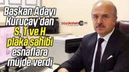 Başkan Adayı Osman Nuri Kuruçay S, T ve H plaka sahibi esnaflara müjde verdi