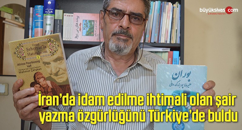 İran’da idam edilme ihtimali olan şair, yazma özgürlüğünü Türkiye’de buldu