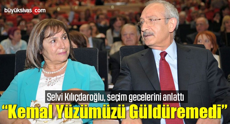 Selvi Kılıçdaroğlu, seçim gecelerini anlattı