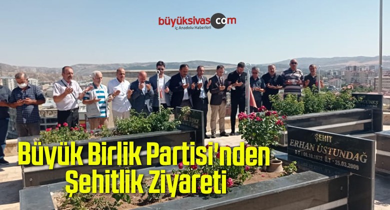 Büyük Birlik Partisi’nden Şehitlik Ziyareti