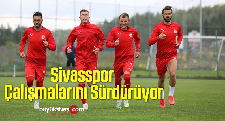 Sivasspor Çalışmalarını Sürdürüyor