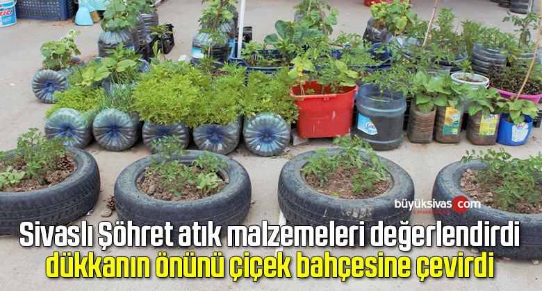 Sivaslı Şöhret Atık malzemeleri değerlendirdi, dükkanın önünü çiçek bahçesine çevirdi