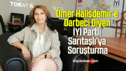 İYİ Partili Sarıtaşlı’ya Soruşturma