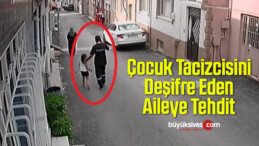 Çocuk Tacizcisini Deşifre Eden Aileye Tehdit