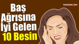 Baş Ağrısına İyi Gelen 10 Besin