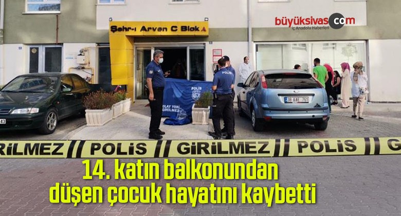 14. katın balkonundan düşen çocuk hayatını kaybetti