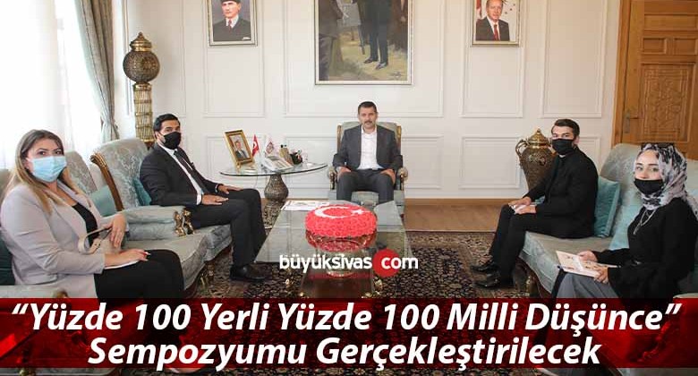 “Yüzde 100 Yerli Yüzde 100 Milli Düşünce” Sempozyumu Gerçekleştirilecek