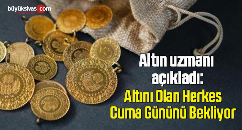 Altın uzmanı açıkladı: Cuma günü altın fiyatında büyük kırılma olacak!