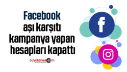 Facebook, aşı karşıtı kampanya yapan hesapları kapattı