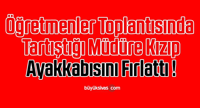 Müdüre ayakkabı fırlatan öğretmene şok