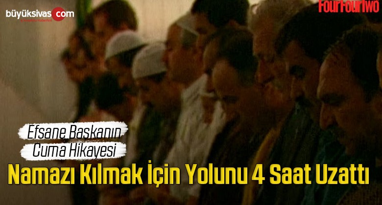 Süleyman Seba’nın cuma namazı hikayesi