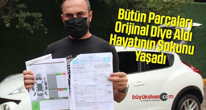 Bütün parçaları orijinal diye aldığı aracını ekspere götürdüğünde şoke oldu