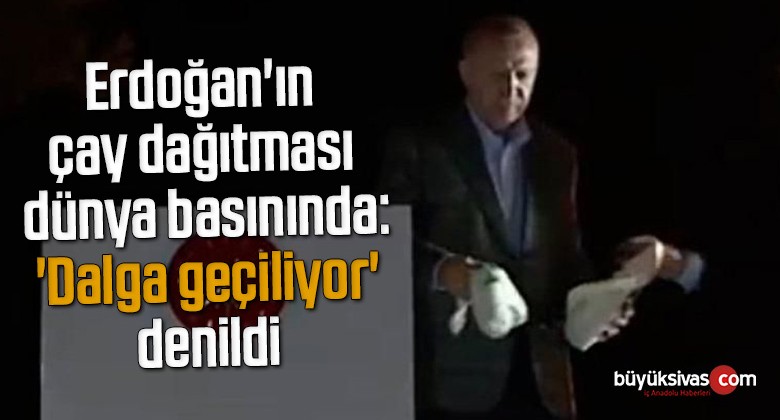 Erdoğan’ın çay dağıtması dünya basınında: ‘Dalga geçiliyor’ denildi