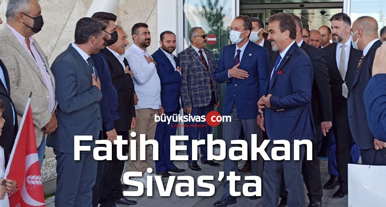 Yeniden Refah Partisi Genel Başkanı Dr. Fatih Erbakan Sivas’ta