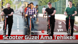 Sivas’taki scooter uygulaması güzel ama tehlikeli