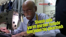 Yarım asırdan fazladır üzerinden hiç çıkarmadı