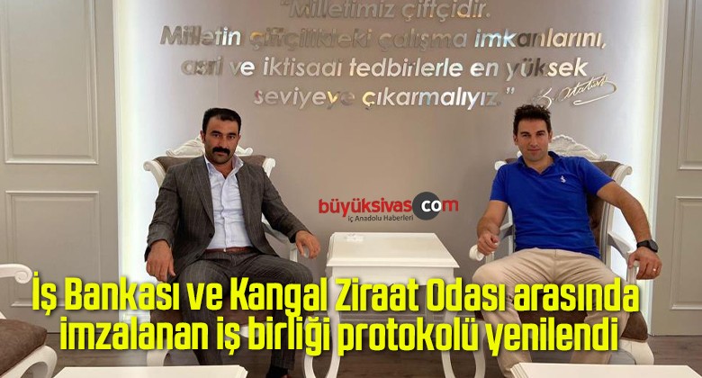 İş Bankası ve Kangal Ziraat Odası arasında imzalanan iş birliği protokolü yenilendi