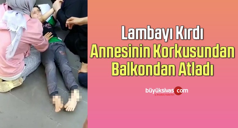 Lambayı kıran çocuk balkondan atladı