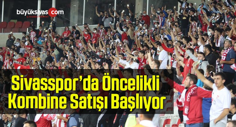 Sivasspor’da Öncelikli Kombine Satışı Başlıyor