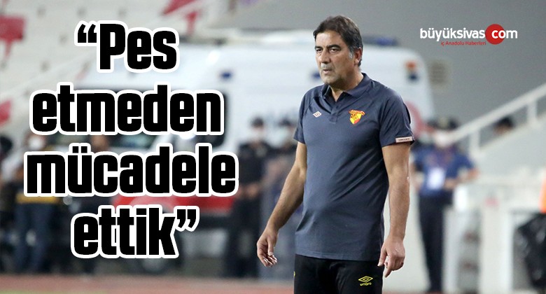 Ünal Karaman: “Pes etmeden mücadele ettik”