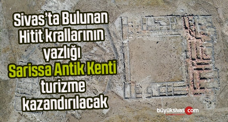 Hitit krallarının yazlığı Sarissa Antik Kenti turizme kazandırılacak