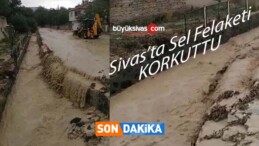 Sivas’taki sel korkuttu! Sivas’ta binlerce liralık hasar oluştu!