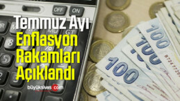 Temmuz Ayı Enflasyon Rakamları Açıklandı