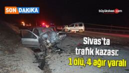 Sivas’ta trafik kazası: 1 ölü, 4 ağır yaralı