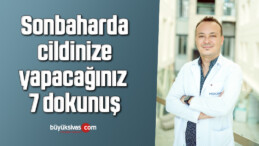 Sonbahar da cildinize yapacağınız 7 dokunuş