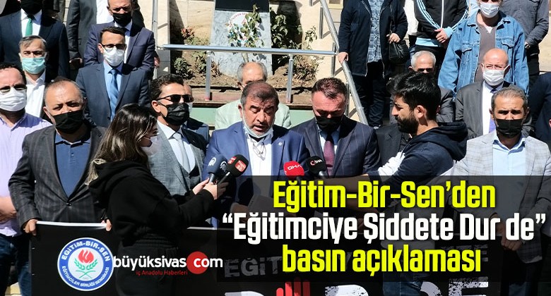 Eğitim-Bir-Sen Sivas 1 Nolu Şube Eğitimciye Şiddete Dur de basın açıklaması 