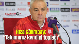 Rıza Çalımbay: “Takımımız kendini topladı”